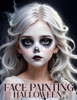 Face Painting: A Beginner's Step-by-Step Guide to Easy and Professional Halloween Makeup for Kids - Artistic, Scary Designs and Colors for a Fun Party 8368294002 Book Cover