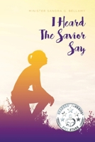 I Heard The Savior Say 1645598101 Book Cover