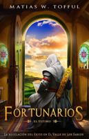 FORTUNARIOS. El Último: Encuentra tu Propósito y Alcanza el Éxito que Deseas (Spanish Edition) 176402740X Book Cover