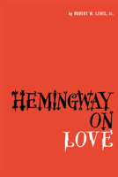 Hemingway on Love 0292737297 Book Cover