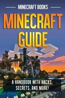 Minecraft Guide: A Handbook with Hacks, Secrets, and More! 1495439992 Book Cover