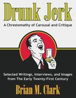 Drunk Jerk: A Chrestomathy of Carousal and Critique B0FGJWY6FM Book Cover