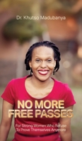 No More Free Passes, For Strong Women Who Refuse To Prove Themselves Anymore B0GMYDSYFT Book Cover