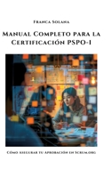 Manual Completo para la Certificación PSPO-I: Cómo Asegurar tu Aprobación en Scrum.org (Spanish Edition) 3384304144 Book Cover