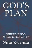 GOD'S PLAN: WHERE IS GOD WHEN LIFE HURTS? B099ZP94SX Book Cover