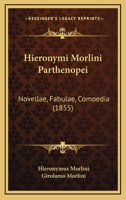 Hieronymi Morlini Parthenopei: Novellae, Fabulae, Comoedia 1165342987 Book Cover