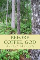 Before Coffee, God 1981135766 Book Cover