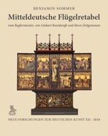 Mitteldeutsche Flugelretabel Vom Reglermeister, Von Linhart Koenbergk Und Ihren Zeitgenossen: Entstehung, Vorbilder, Botschaften 3871572489 Book Cover