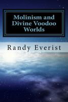 Molinism and Divine Voodoo Worlds: A Critique of Dean Zimmerman's Anti-Molinist Argument 1523794356 Book Cover