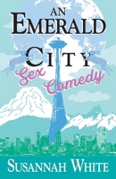 An Emerald City Sex Comedy 1735205508 Book Cover