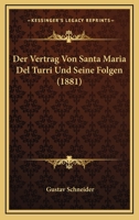 Der Vertrag Von Santa Maria Del Turri Und Seine Folgen (1881) 1160072078 Book Cover