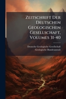 Zeitschrift Der Deutschen Geologischen Gesellschaft, Volumes 31-40... 1279799072 Book Cover