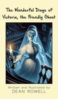 The Wonderful Days of Victoria, the Friendly Ghost 1835635172 Book Cover