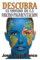 Descubra El Mundo de La Micro Pigmentacion B099TX7YP2 Book Cover