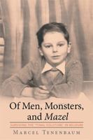 Of Men, Monsters and Mazel: Surviving the Final Solution in Belgium 1524509728 Book Cover