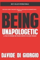 Being Unapologetic: La Forza Per Diventare Uno Speaker Di Impatto E Un Leader Visionario (Italian Edition) 194793757X Book Cover