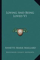 Loving And Being Loved V1 124086504X Book Cover