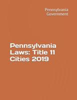 Pennsylvania Laws: Title 11 Cities 2019 1080531076 Book Cover