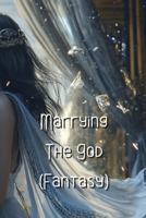 Marrying The God (Fantasy) B0DQYPLXHS Book Cover