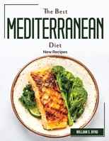 The Best Mediterranean Diet: New Recipes 1804382175 Book Cover