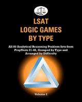LSAT Logic Games by Type, Volume 2: All 80 Analytical Reasoning Problem Sets from Preptests 21-40, Grouped by Type and Arranged by Difficulty (Cambridge LSAT) 145372401X Book Cover