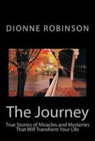 The Journey: True Stories of Miracles and Mysteries That Will Transform Your Life 1494268558 Book Cover