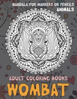 Adult Coloring Books Mandala for Markers or Pencils - Animals - Wombat B08R6QYZ6C Book Cover