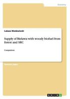 Supply of Bielawa with woody biofuel from forest and SRC: Comparison 3656352992 Book Cover