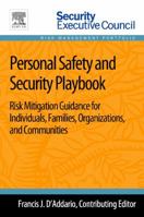 Personal Safety and Security Playbook: Risk Mitigation Guidance for Individuals, Families, Organizations, and Communities 0124172261 Book Cover