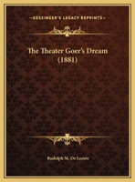 The Theater Goer's Dream 1169461816 Book Cover