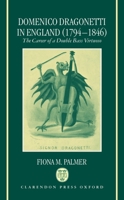 Domenico Dragonetti in England (1794-1846): The Career of a Double Bass Virtuoso 0198165919 Book Cover