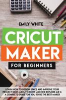 Cricut Maker for Beginners 1801093822 Book Cover