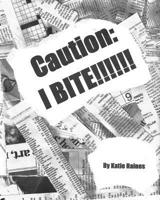 Caution I bite 1540608182 Book Cover