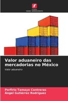Valor aduaneiro das mercadorias no México (Portuguese Edition) 6207912977 Book Cover