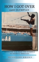 How I Got Over: Above the Bar from the Olympics to Medical Miracles B0FQ91XBV1 Book Cover