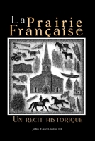 La Prairie Française: Un récit historique B0CC7K6RN5 Book Cover