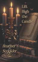 Lift High the Candle B0BQHFLFG5 Book Cover