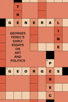 The General Line: Georges Perec’s Early Essays on Culture and Politics 1839768916 Book Cover