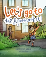Let's Go to the Supermarket : Children's Book to Help Kids Process the Impact of Covid-19 1735751006 Book Cover