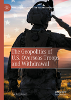 The Geopolitics of U.S. Overseas Troops and Withdrawal 3030944905 Book Cover