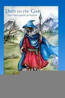 Path to the Gods: Anglo-Saxon Paganism for Beginners 147517666X Book Cover