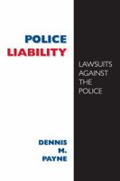 Police Liability: Lawsuits Against the Police 0890891443 Book Cover