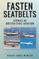 Fasten Seatbelts – Stories of British civil aviation 1969644400 Book Cover