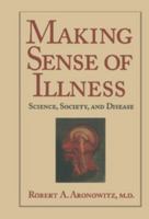 Making Sense of Illness: Science, Society, and Disease 0521558255 Book Cover