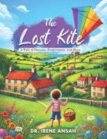 The Lost Kite: A Tale of Dreams, Forgiveness, and Hope B0CLZ6B3BK Book Cover