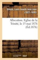 Allocution prononcée en l'église de la Trinité, le 15 mai 1876 2013078323 Book Cover