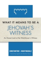 What It Means to Be a Jehovah's Witness: An Honest Look at the Watchtower's Witness B0BWCVJWW8 Book Cover