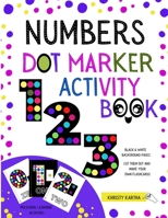 Numbers Dot Marker Activity Book: Preschool Learning Activities. Black & White Background Pages: Cut Them Out and Make Your Own Flashcards B095W8FRBL Book Cover