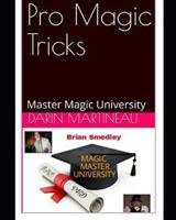 Pro Magic Tricks: Master Magic University 1090233884 Book Cover