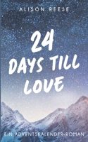 24 Days till Love: Ein Adventskalender-Roman (German Edition) 3759767419 Book Cover